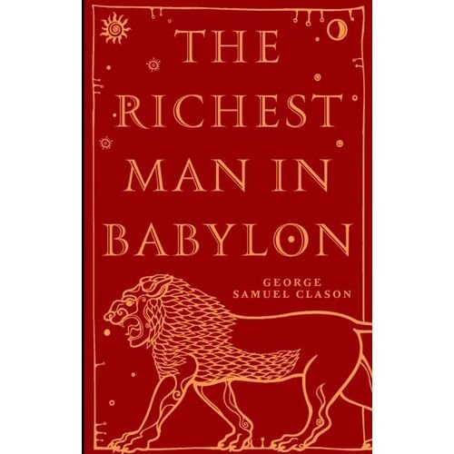 Джордж Клейсон. The Richest Man in Babylon